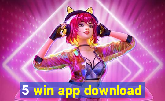 5 win app download